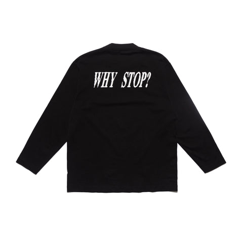 The Why Stop Longsleeve